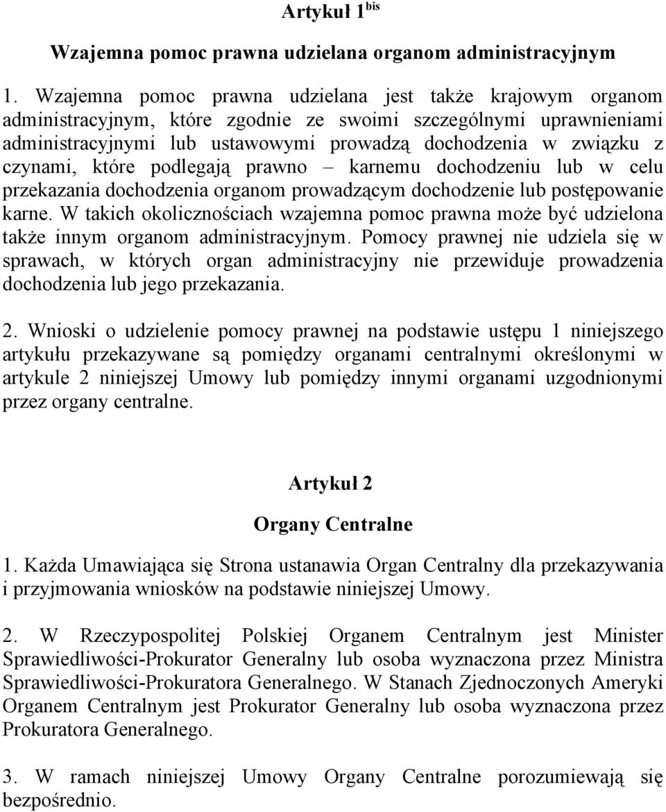 czynami, które podlegają prawno karnemu dochodzeniu lub w celu przekazania dochodzenia organom prowadzącym dochodzenie lub postępowanie karne.