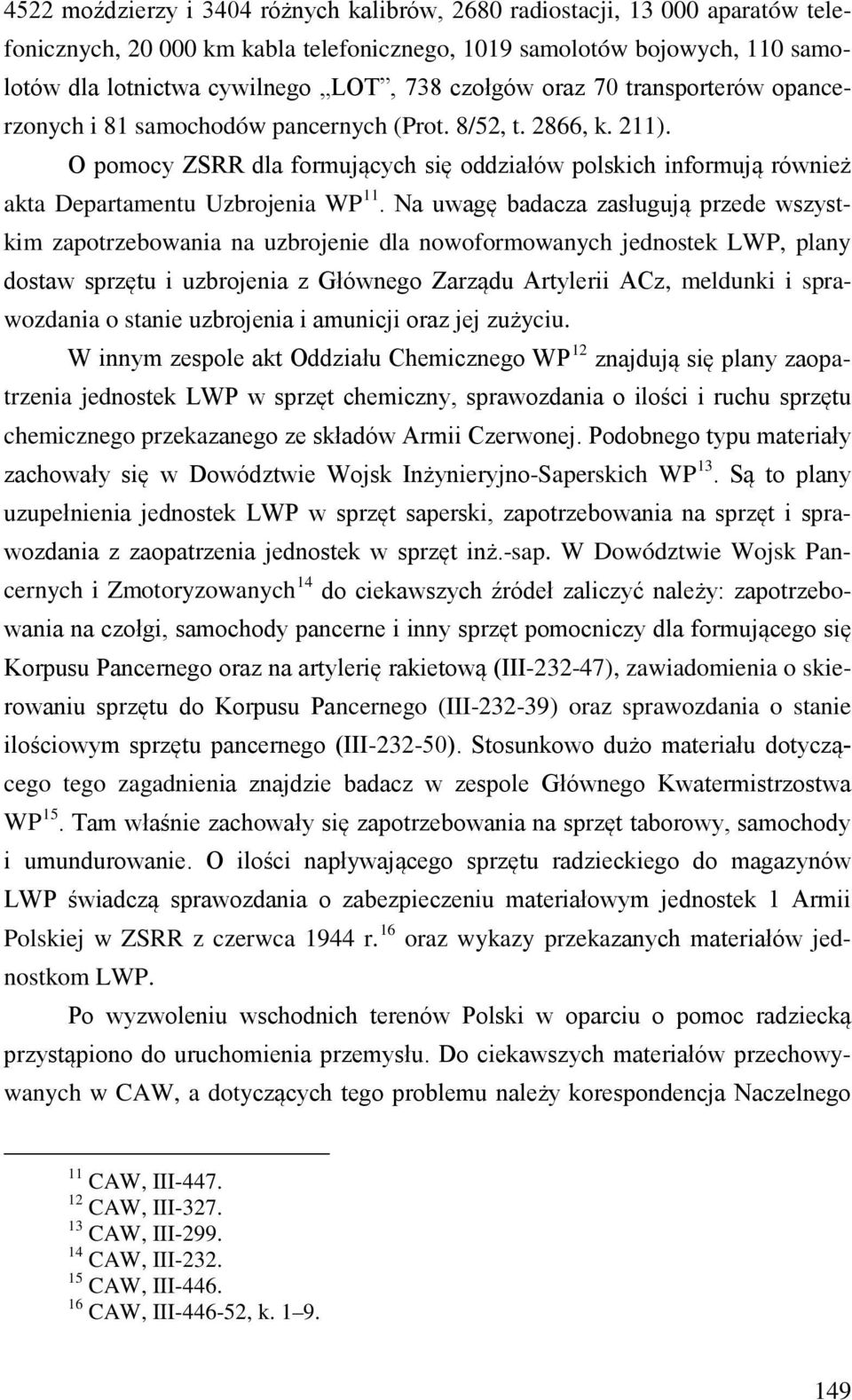 O pomocy ZSRR dla formujących się oddziałów polskich informują również akta Departamentu Uzbrojenia WP 11.