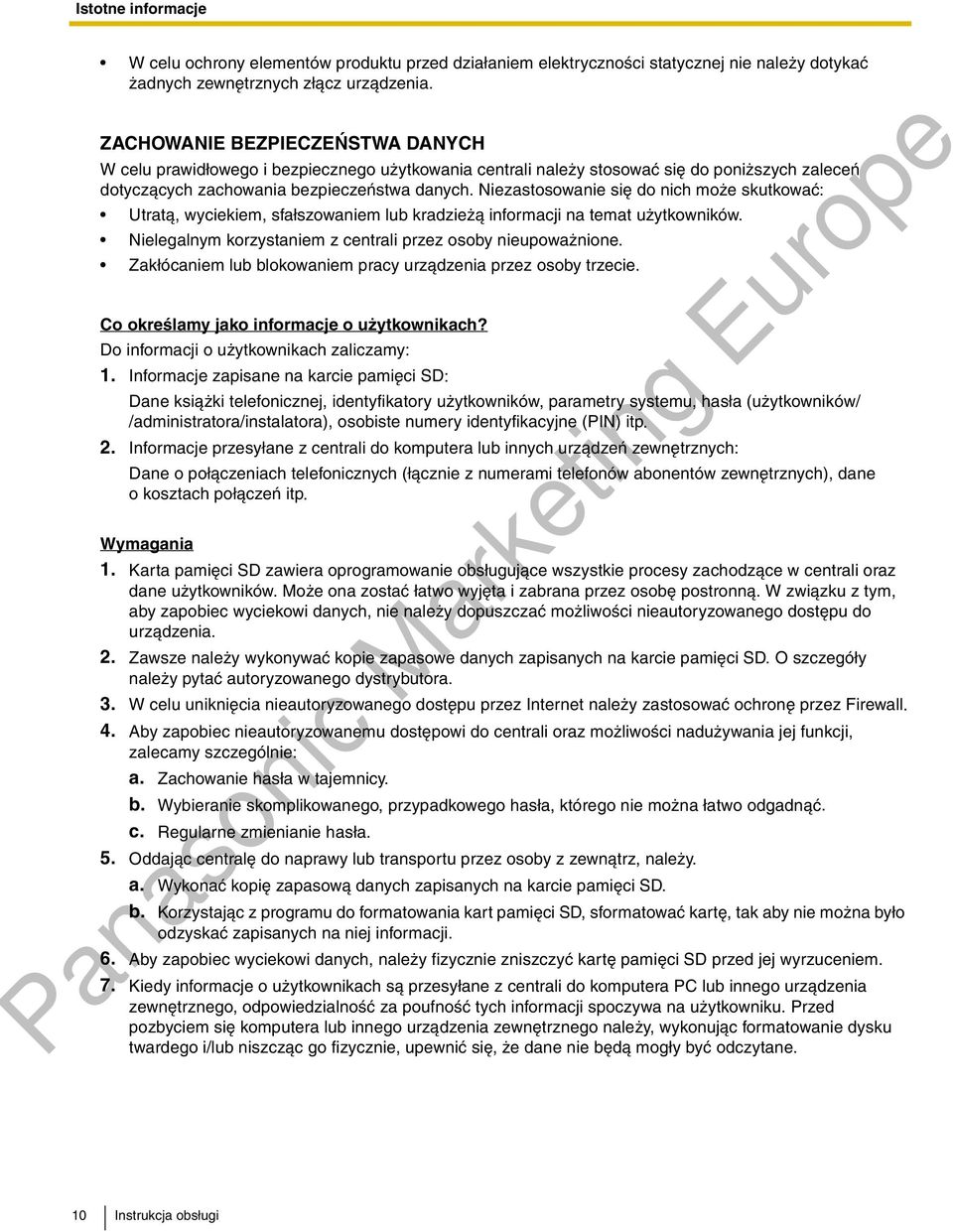 Niezastosowanie siê do nich mo e skutkowaæ: Utrat¹, wyciekiem, sfa³szowaniem kradzie ¹ informacji na temat u ytkowników. Nielegalnym korzystaniem z centrali przez osoby nieupowa nione.