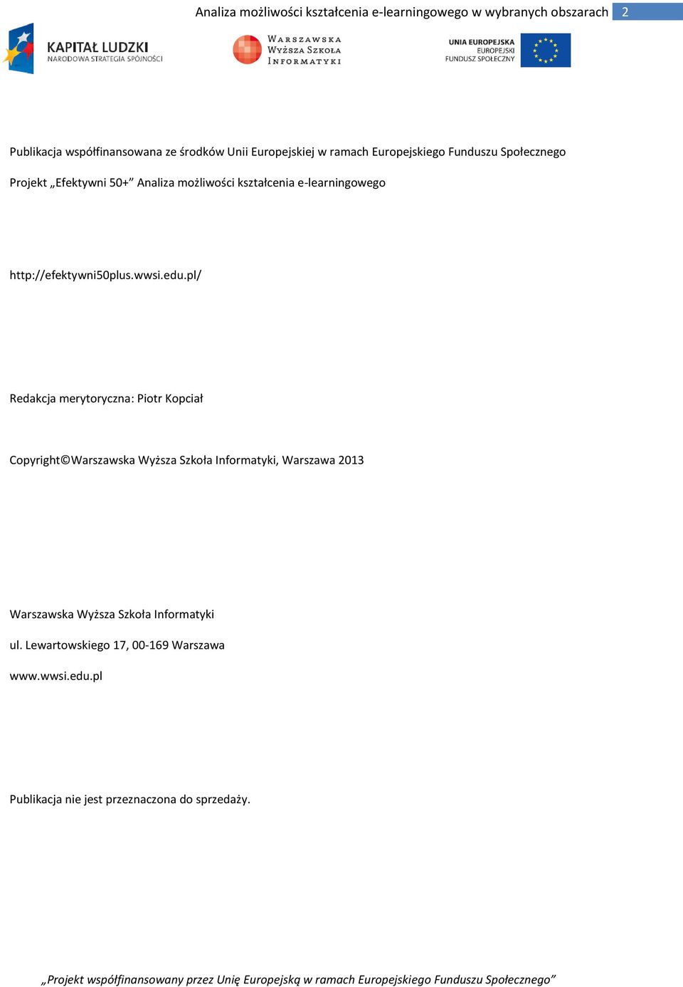 pl/ Redakcja merytryczna: Pitr Kpciał Cpyright Warszawska Wyższa Szkła Infrmatyki, Warszawa 2013