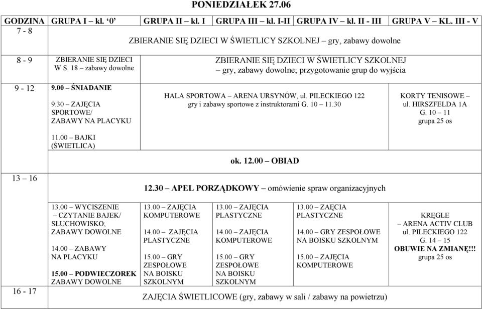 HIRSZFELDA 1A G. 10 11 11.00 BAJKI (ŚWIETLICA) 12.30 APEL PORZĄDKOWY omówienie spraw organizacyjnych 13.