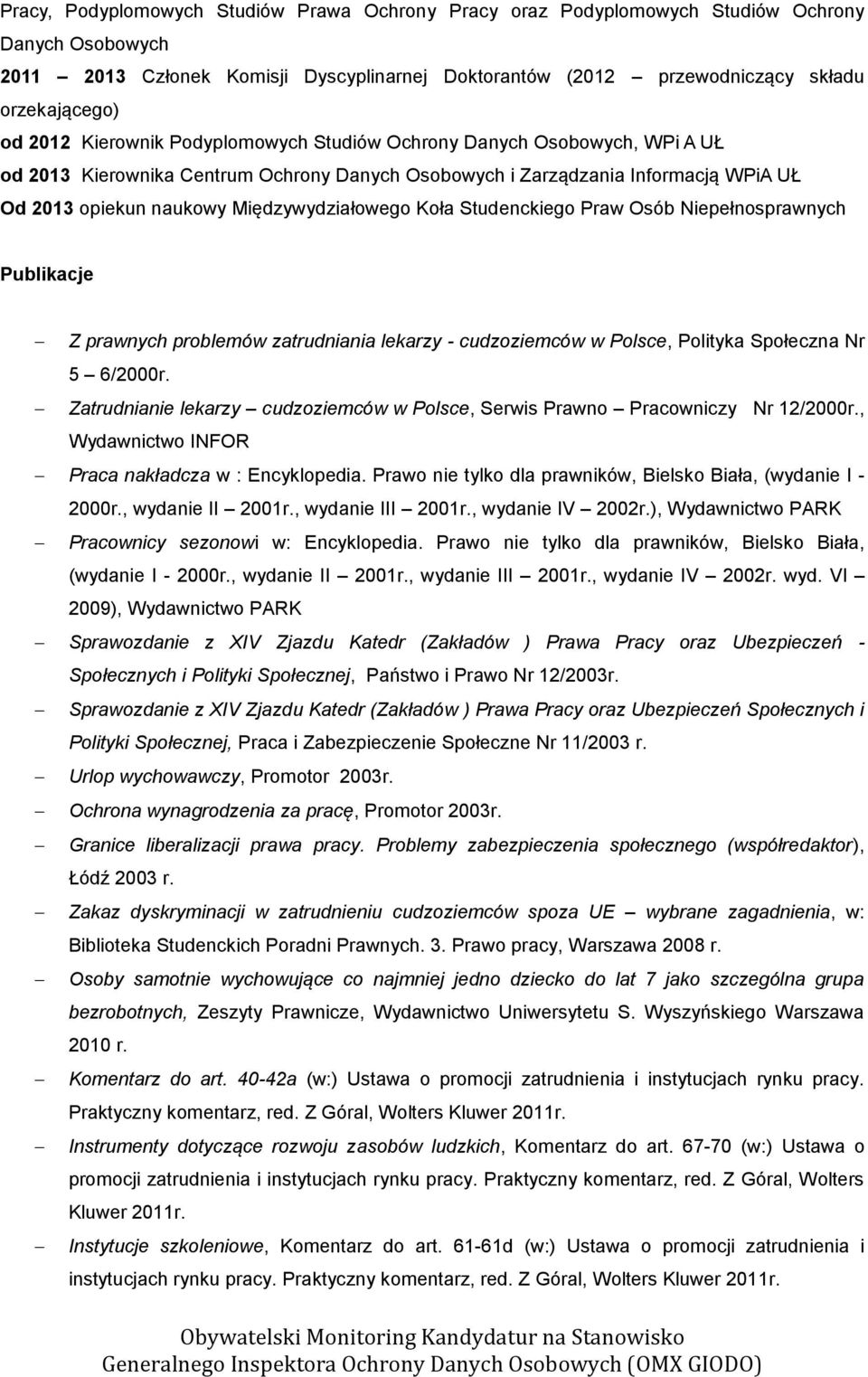 Koła Studenckiego Praw Osób Niepełnosprawnych Publikacje Z prawnych problemów zatrudniania lekarzy - cudzoziemców w Polsce, Polityka Społeczna Nr 5 6/2000r.