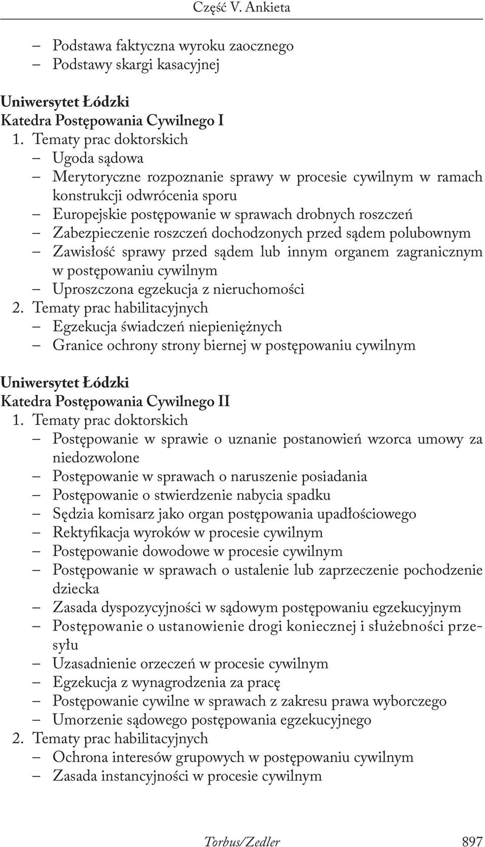 zagranicznym w postępowaniu cywilnym Uproszczona egzekucja z nieruchomości Egzekucja świadczeń niepieniężnych Granice ochrony strony biernej w postępowaniu cywilnym Uniwersytet Łódzki Katedra