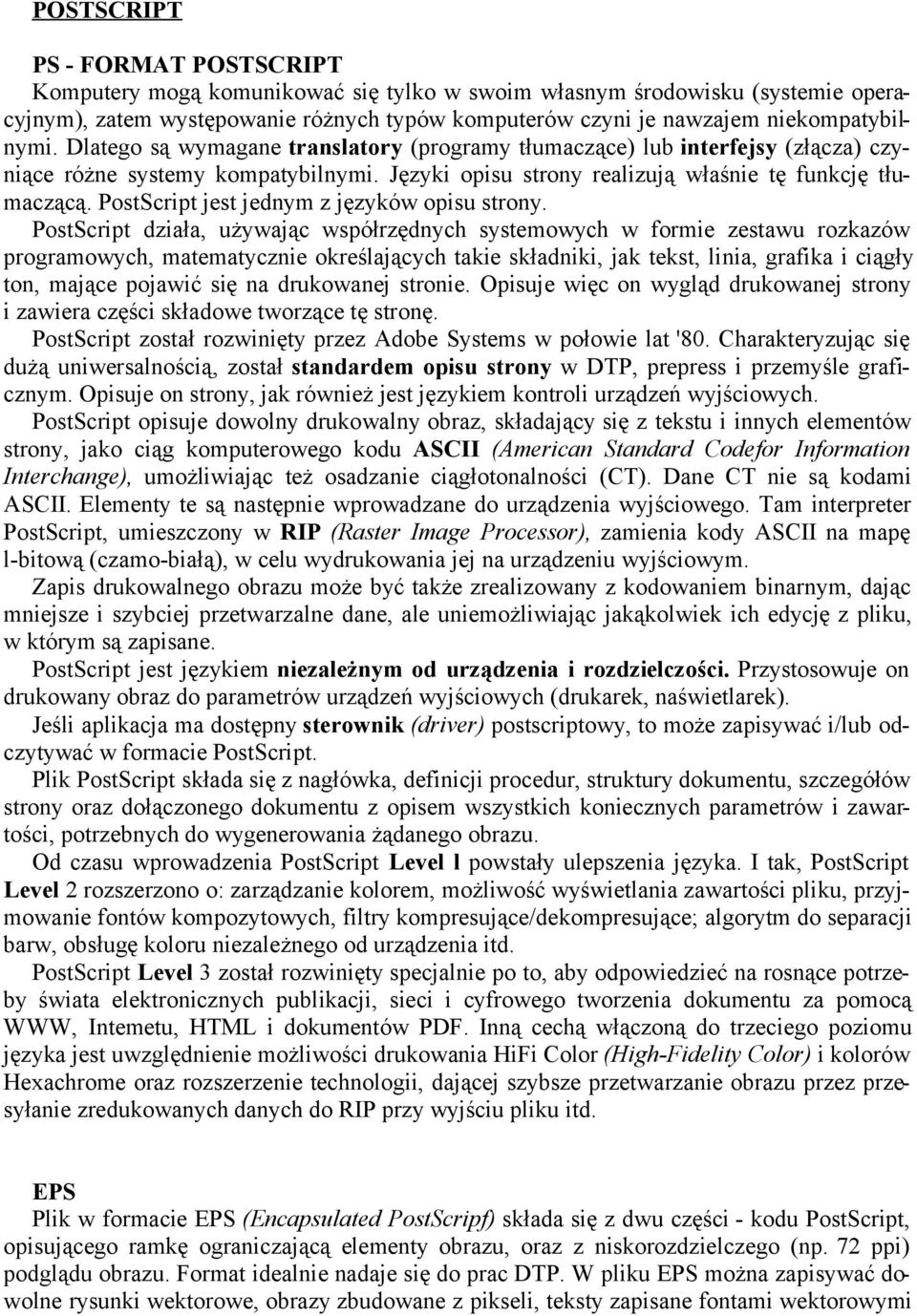 PostScript jest jednym z języków opisu strony.