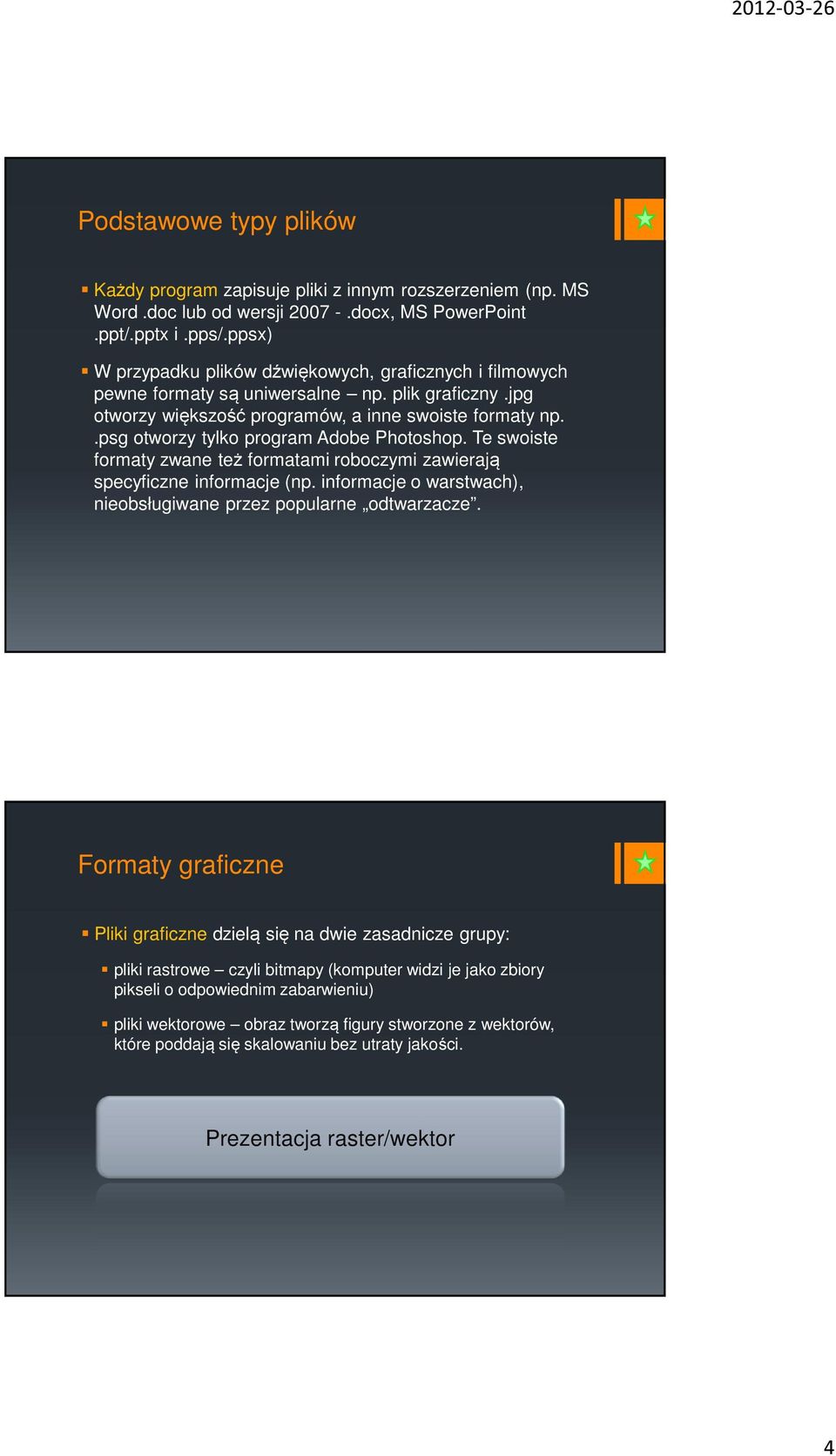 .psg otworzy tylko program Adobe Photoshop. Te swoiste formaty zwane też formatami roboczymi zawierają specyficzne informacje (np. informacje o warstwach), nieobsługiwane przez popularne odtwarzacze.