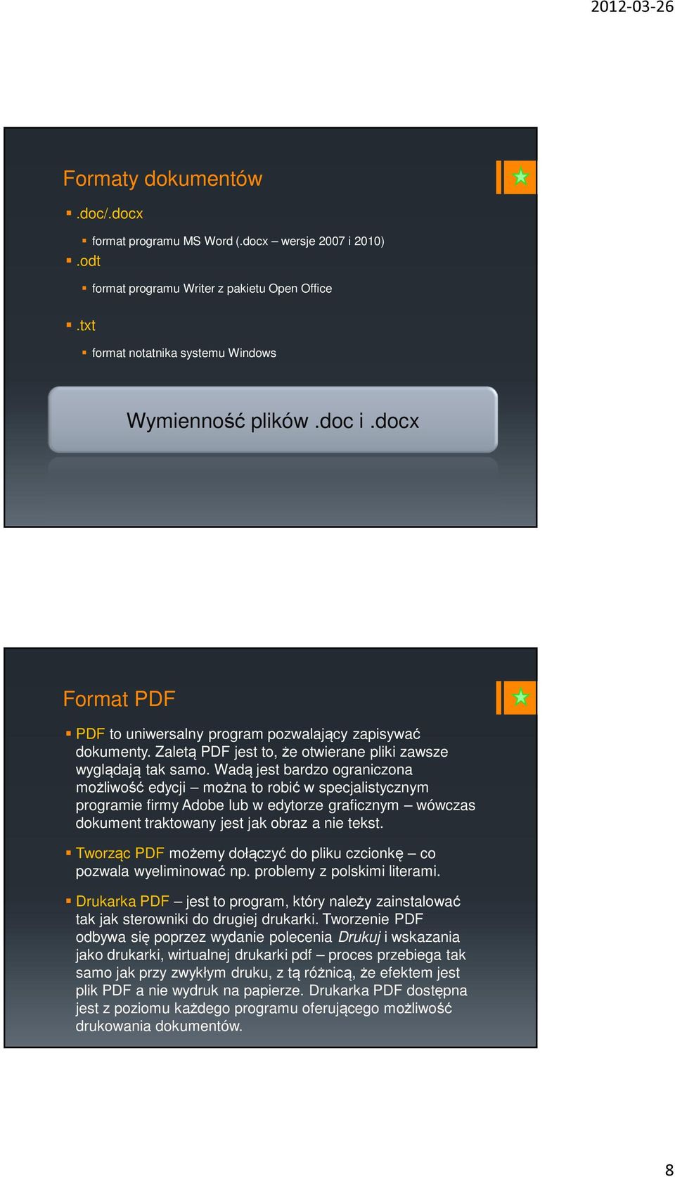 Wadą jest bardzo ograniczona możliwość edycji można to robić w specjalistycznym programie firmy Adobe lub w edytorze graficznym wówczas dokument traktowany jest jak obraz a nie tekst.