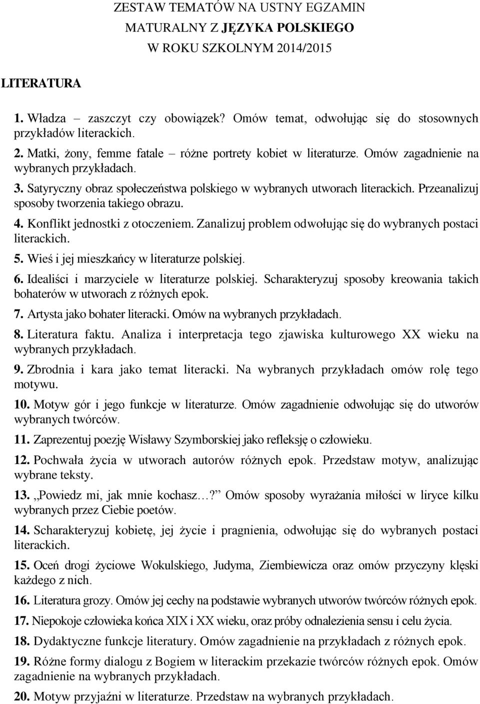 Satyryczny obraz społeczeństwa polskiego w wybranych utworach Przeanalizuj sposoby tworzenia takiego obrazu. 4. Konflikt jednostki z otoczeniem. Zanalizuj problem odwołując się do wybranych postaci 5.