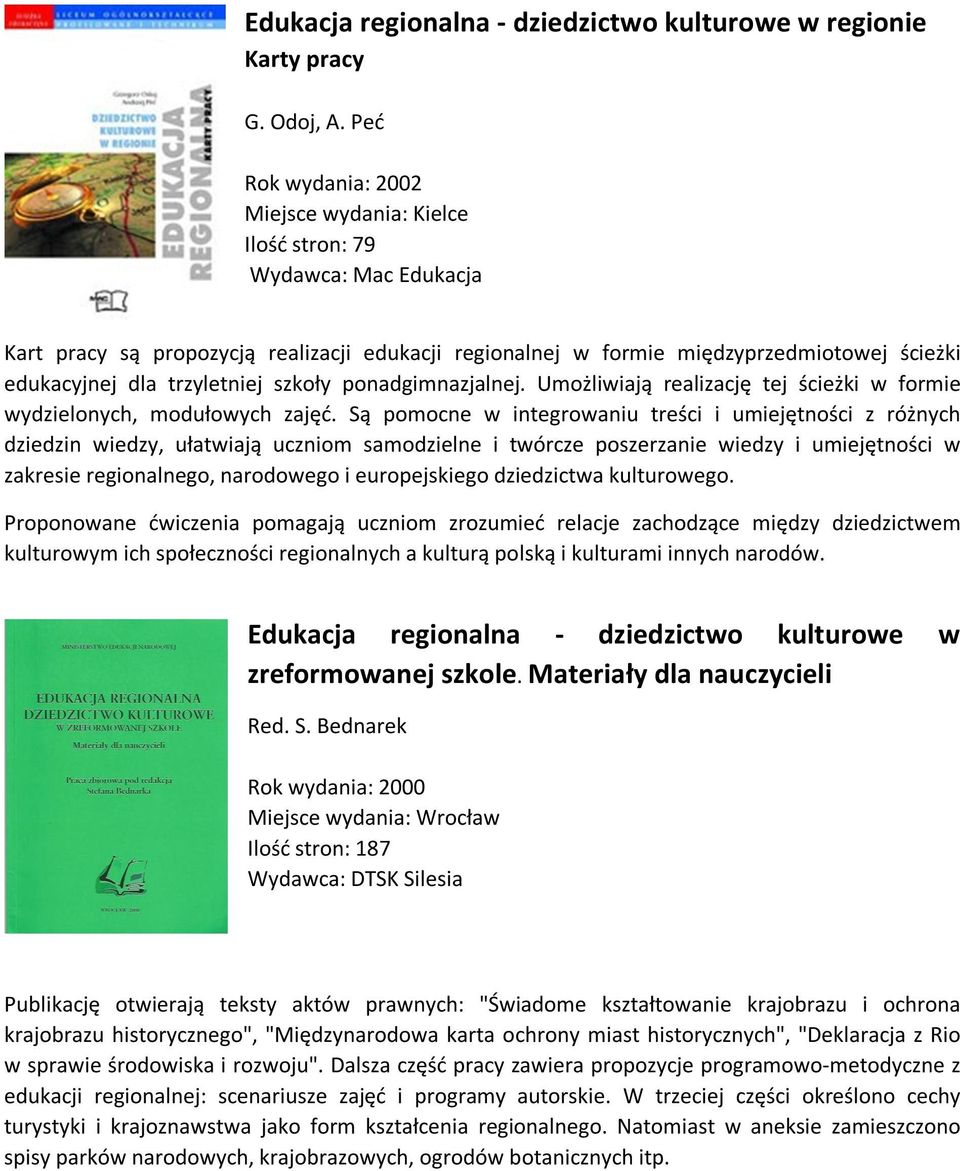 trzyletniej szkoły ponadgimnazjalnej. Umożliwiają realizację tej ścieżki w formie wydzielonych, modułowych zajęć.