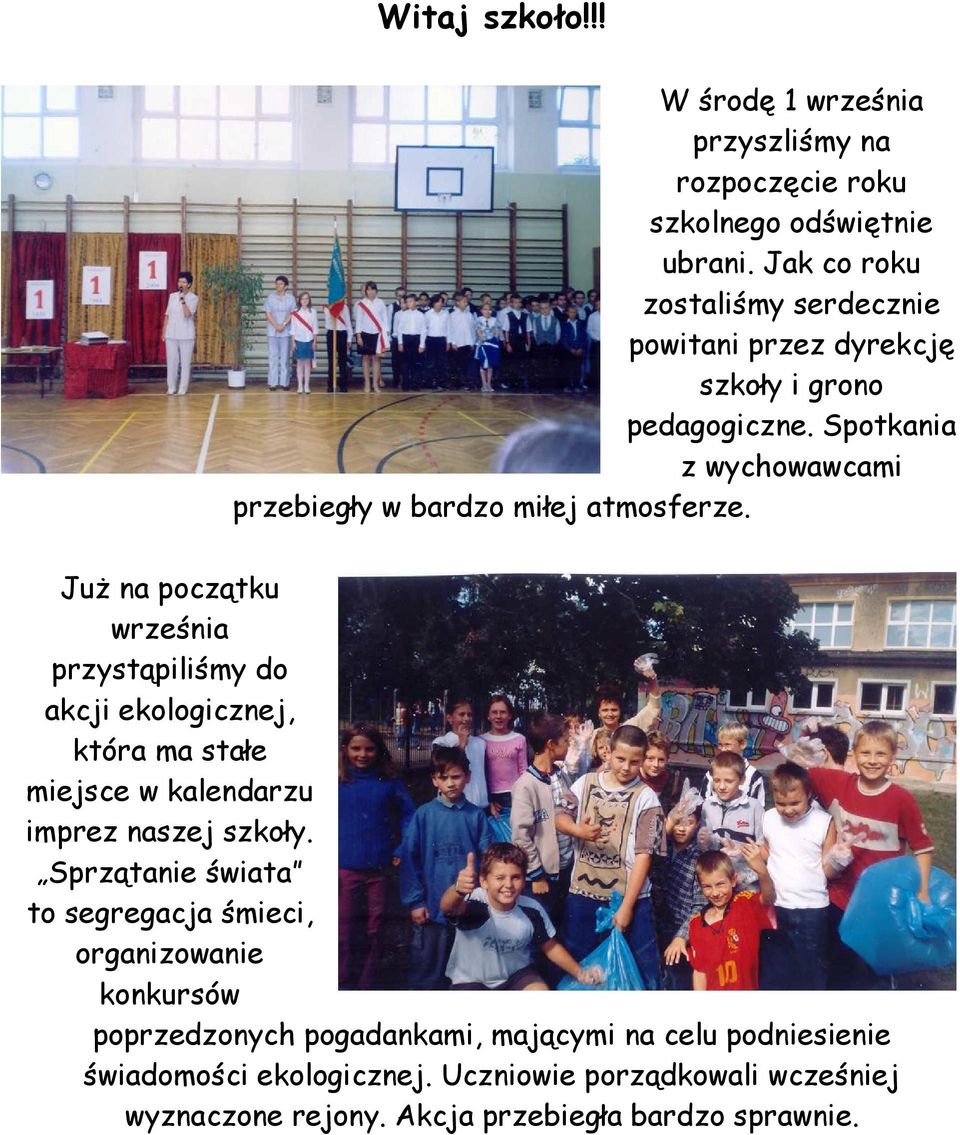 Już na początku września przystąpiliśmy do akcji ekologicznej, która ma stałe miejsce w kalendarzu imprez naszej szkoły.