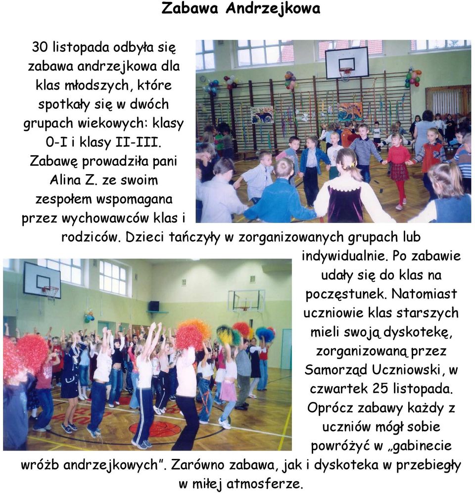 Po zabawie udały się do klas na poczęstunek.
