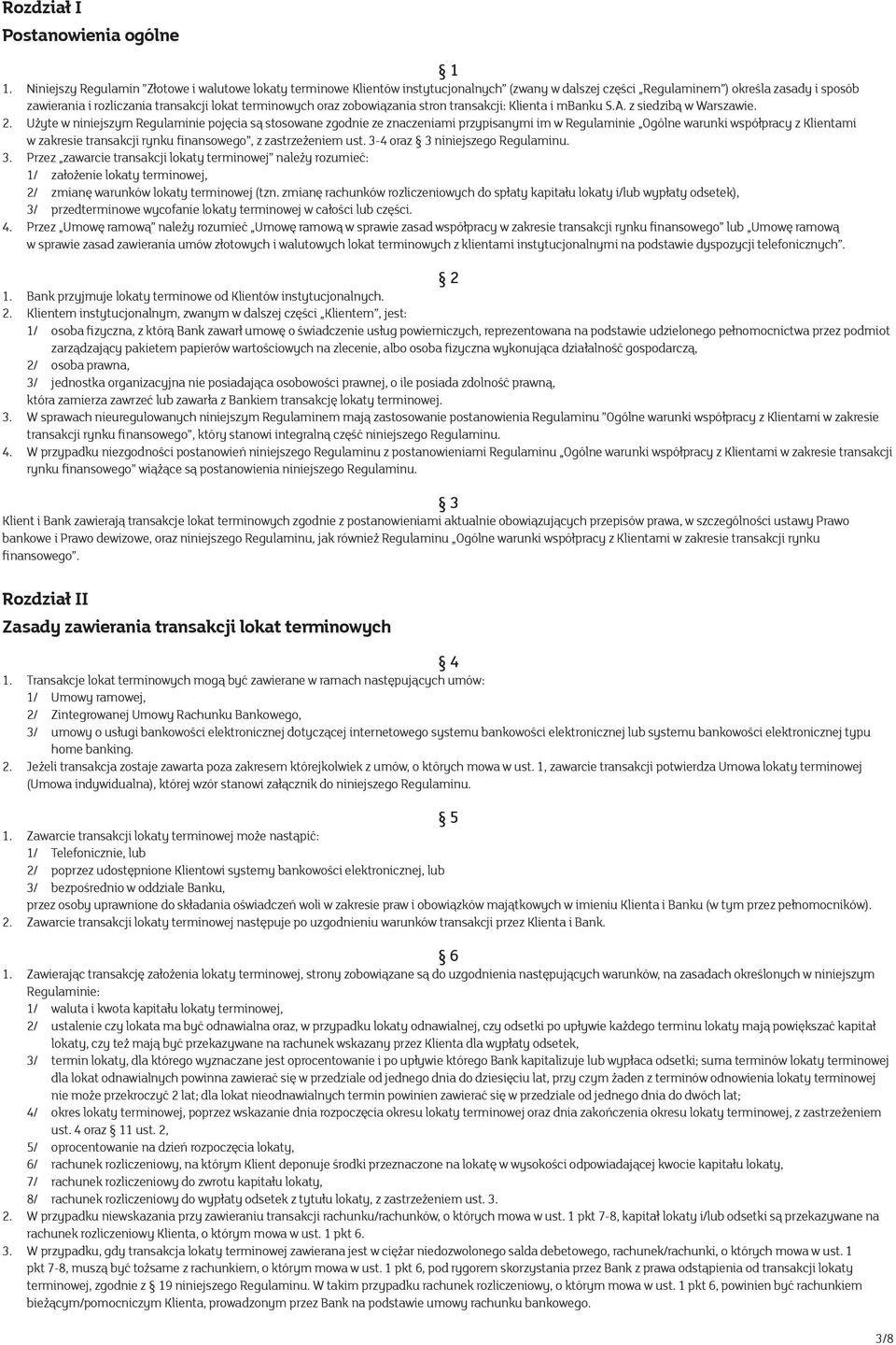 oraz zobowiązania stron transakcji: Klienta i mbanku S.A. z siedzibą w Warszawie. 2.
