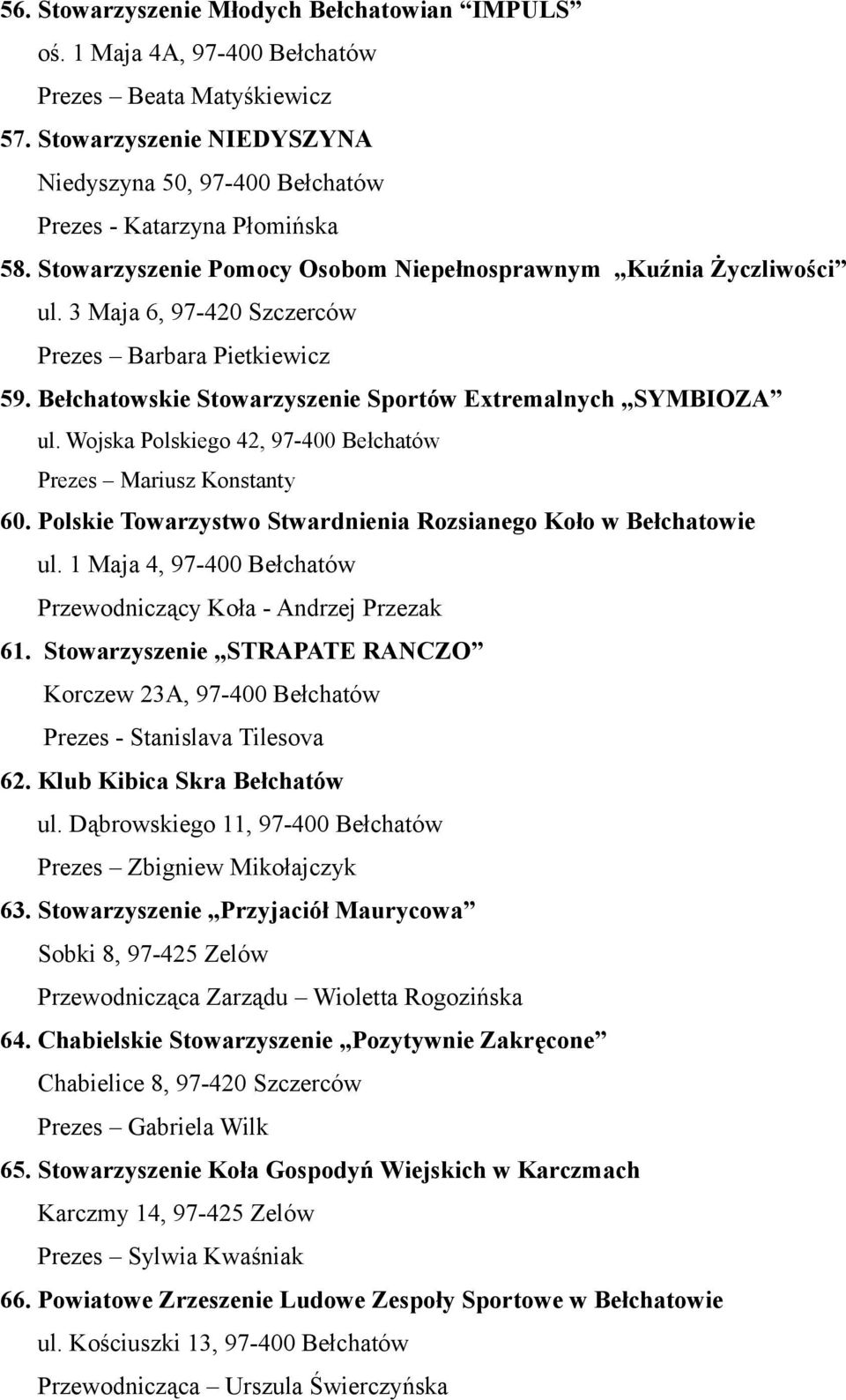 Wojska Polskiego 42, 97-400 Bełchatów Prezes Mariusz Konstanty 60. Polskie Towarzystwo Stwardnienia Rozsianego Koło w Bełchatowie ul.