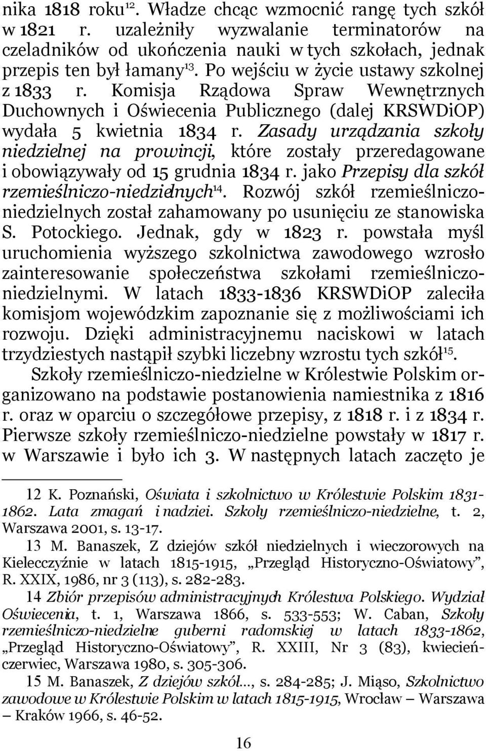 Zasady urządzania szkoły niedzielnej na prowincji, które zostały przeredagowane i obowiązywały od 15 grudnia 1834 r. jako Przepisy dla szkół rzemieślniczo-niedzielnych 14.