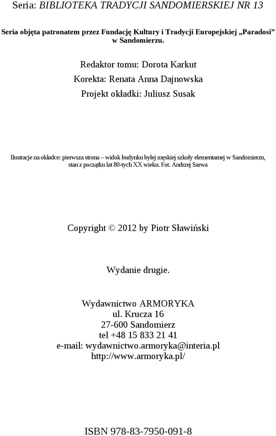 męskiej szkoły elementarnej w Sandomierzu, stan z początku lat 80-tych XX wieku. Fot. Andrzej Sarwa Copyright 2012 by Piotr Sławiński Wydanie drugie.