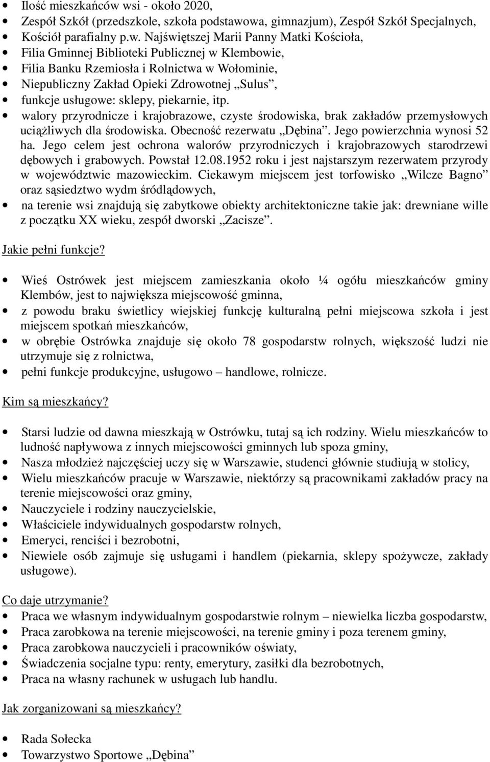 Publicznej w Klembowie, Filia Banku Rzemiosła i Rolnictwa w Wołominie, Niepubliczny Zakład Opieki Zdrowotnej Sulus, funkcje usługowe: sklepy, piekarnie, itp.