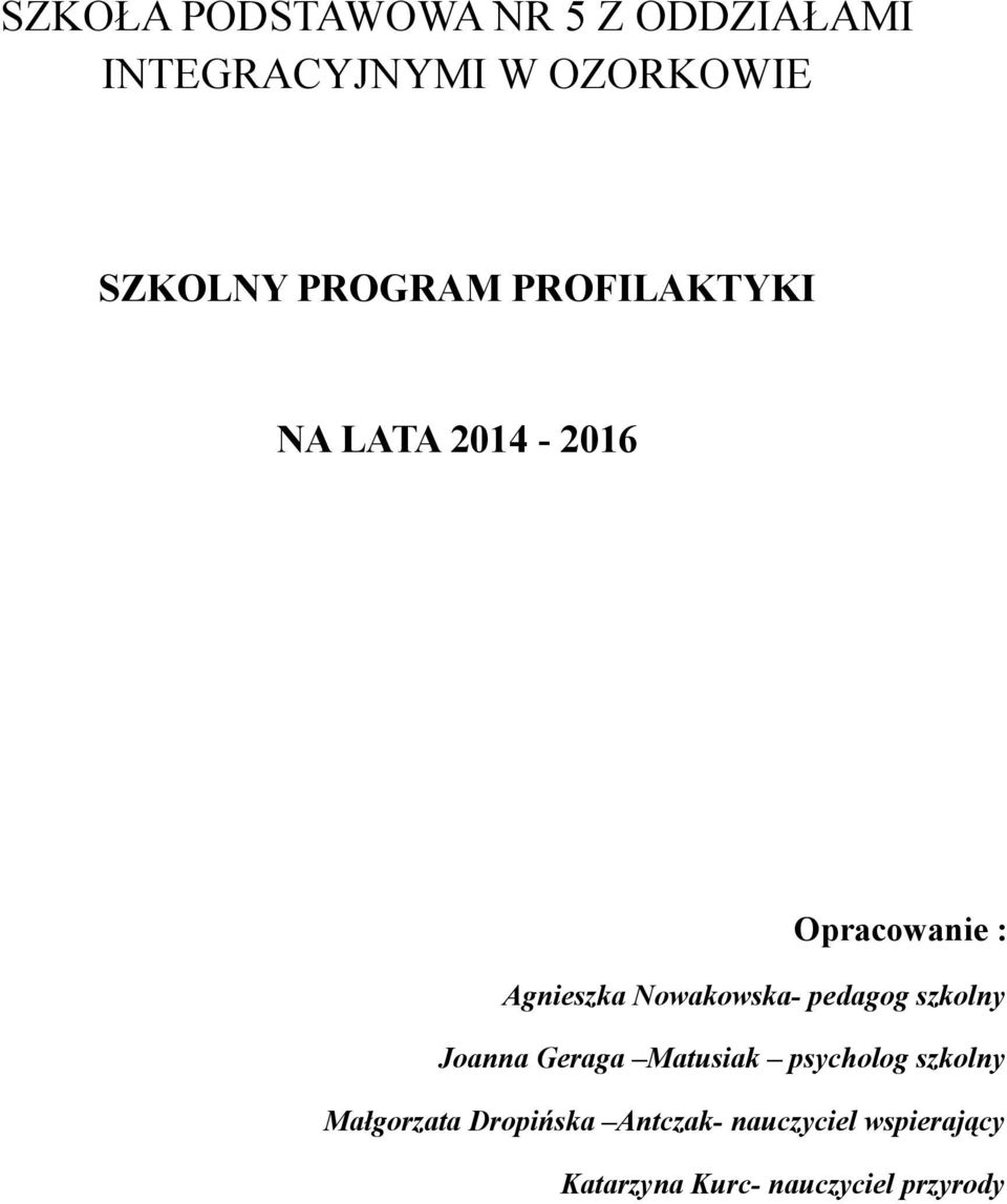 Nowakowska- pedagog szkolny Joanna Geraga Matusiak psycholog szkolny