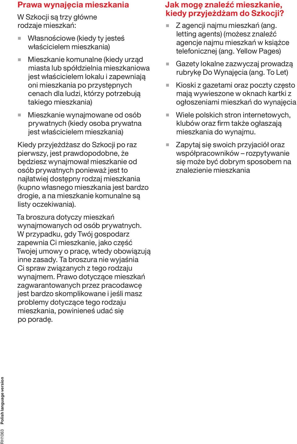 mieszkaia) Kiedy przyjeżdżasz do Szkocji po raz pierwszy, jest prawdopodobe, że będziesz wyajmował mieszkaie od osób prywatych poieważ jest to ajłatwiej dostępy rodzaj mieszkaia (kupo własego