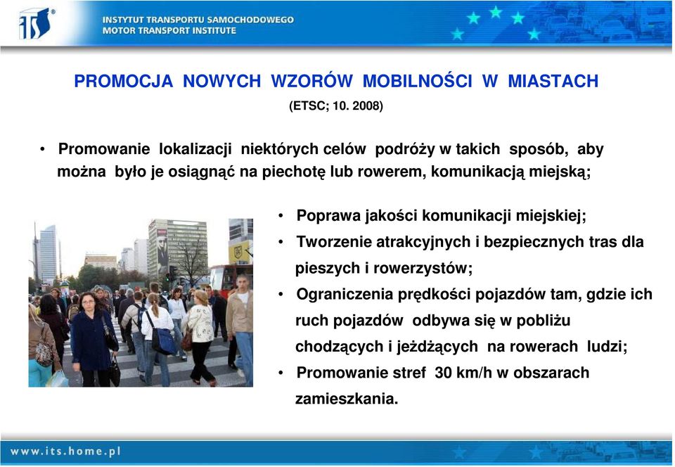 rowerem, komunikacją miejską; Poprawa jakości komunikacji miejskiej; Tworzenie atrakcyjnych i bezpiecznych tras dla