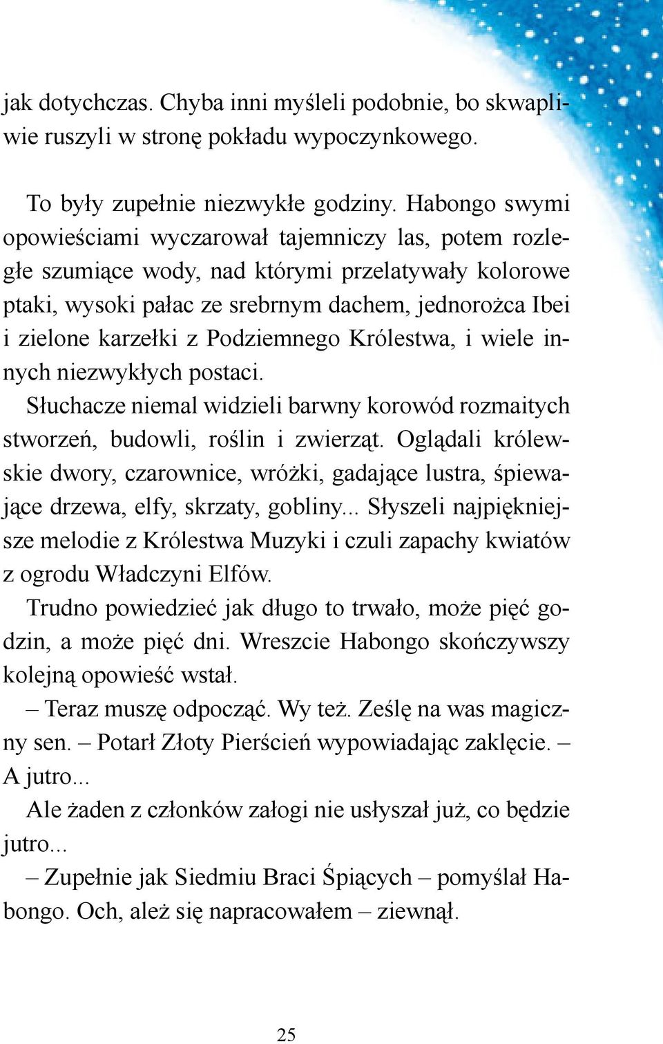Podziemnego Królestwa, i wiele innych niezwykłych postaci. Słuchacze niemal widzieli barwny korowód rozmaitych stworzeń, budowli, roślin i zwierząt.