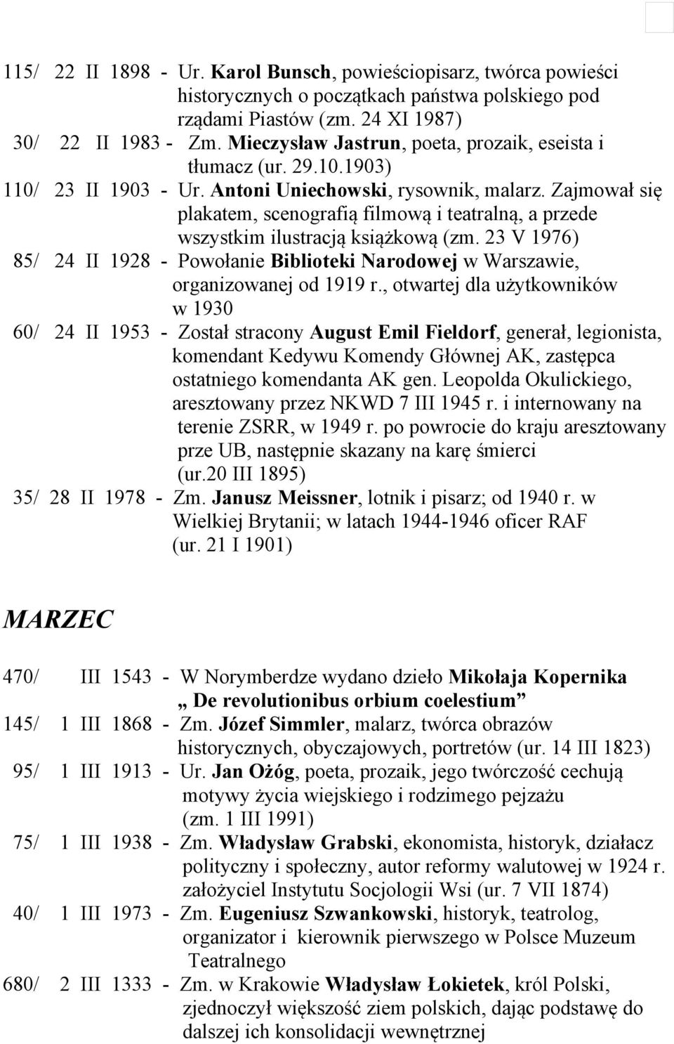 Zajmował się plakatem, scenografią filmową i teatralną, a przede wszystkim ilustracją książkową (zm. 23 V 1976) 85/ 24 II 1928 - Powołanie Biblioteki Narodowej w Warszawie, organizowanej od 1919 r.