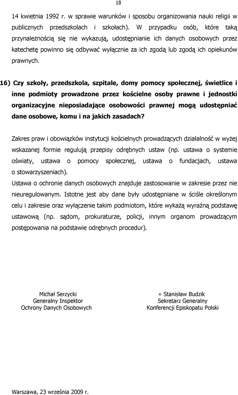 16) Czy szkoły, przedszkola, szpitale, domy pomocy społecznej, świetlice i inne podmioty prowadzone przez kościelne osoby prawne i jednostki organizacyjne nieposiadające osobowości prawnej mogą