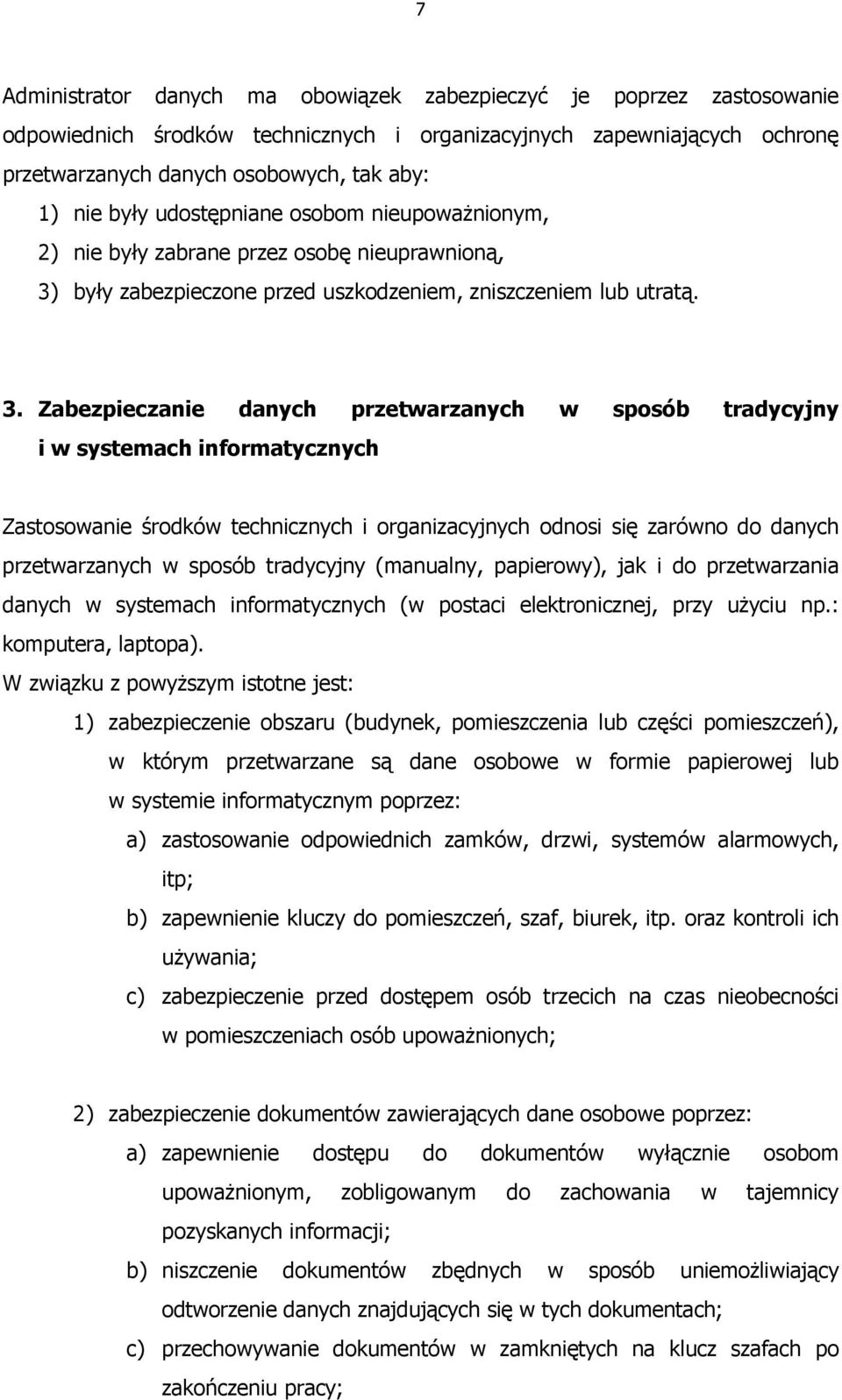 były zabezpieczone przed uszkodzeniem, zniszczeniem lub utratą. 3.