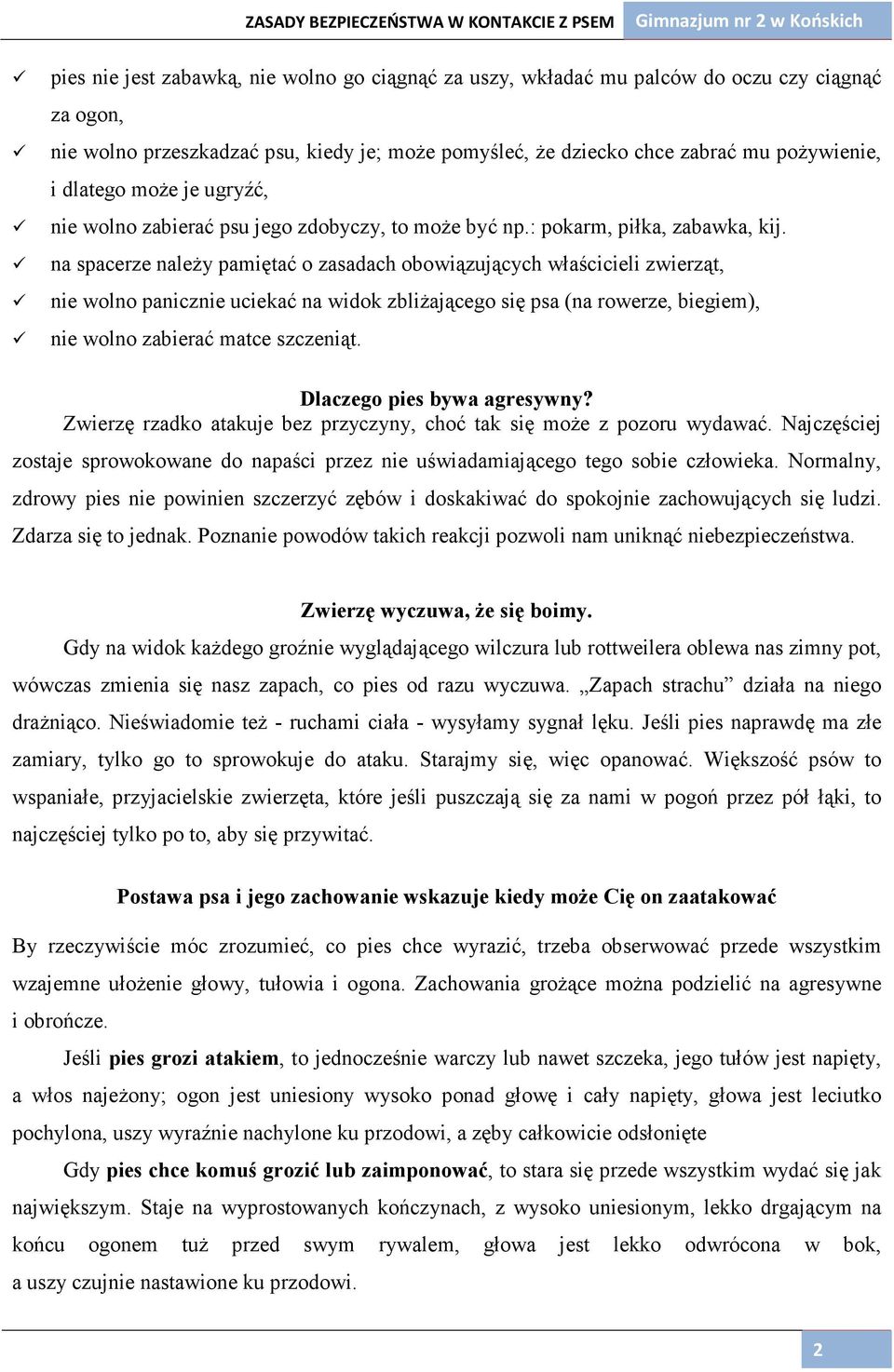 na spacerze naleŝy pamiętać o zasadach obowiązujących właścicieli zwierząt, nie wolno panicznie uciekać na widok zbliŝającego się psa (na rowerze, biegiem), nie wolno zabierać matce szczeniąt.