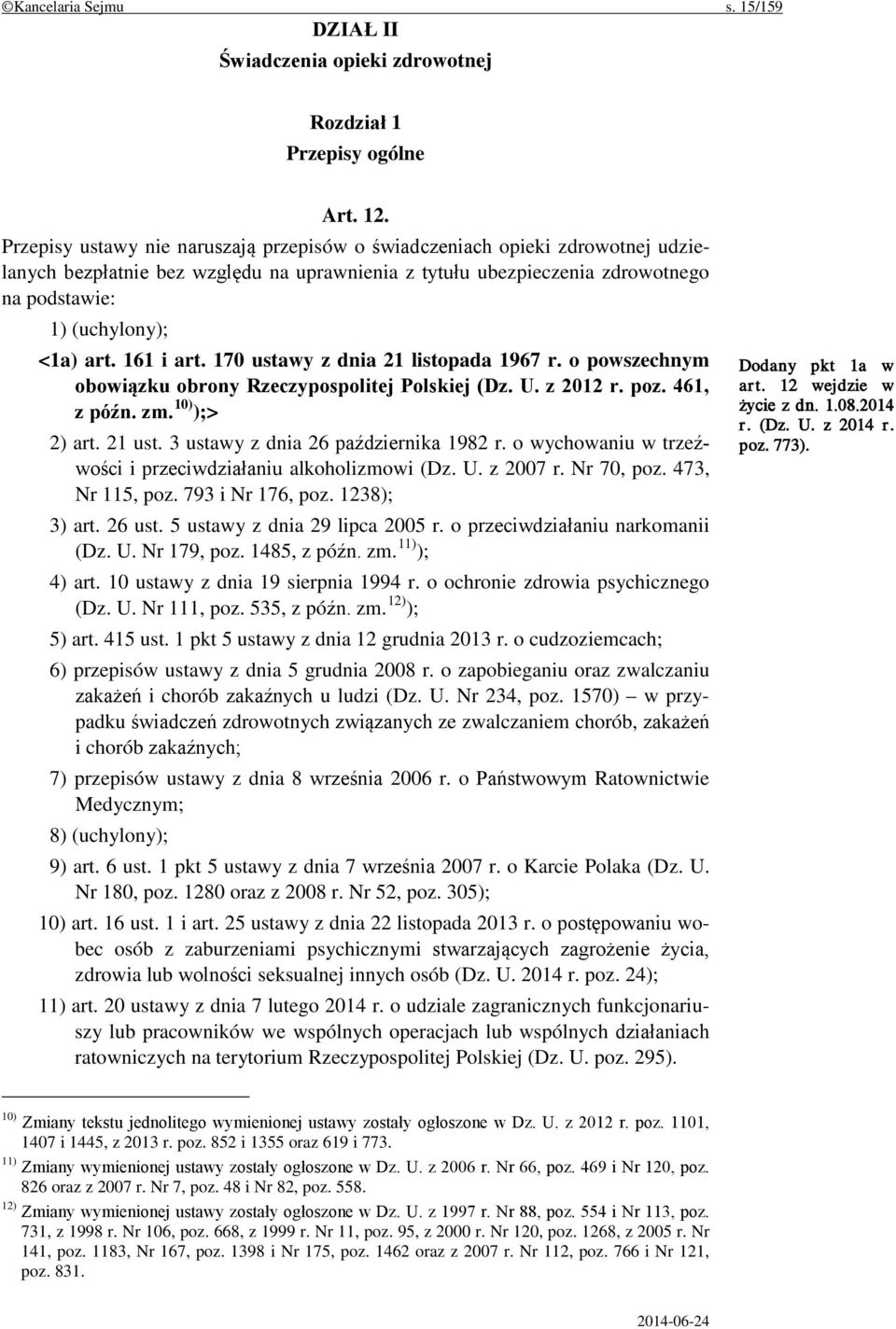 161 i art. 170 ustawy z dnia 21 listopada 1967 r. o powszechnym obowiązku obrony Rzeczypospolitej Polskiej (Dz. U. z 2012 r. poz. 461, z późn. zm. 10) );> 2) art. 21 ust.