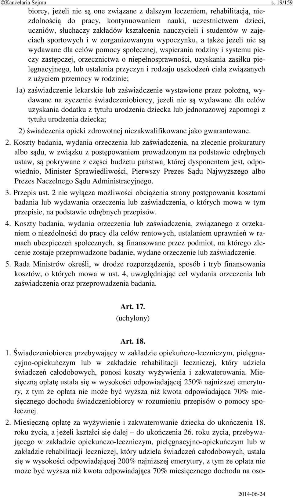 studentów w zajęciach sportowych i w zorganizowanym wypoczynku, a także jeżeli nie są wydawane dla celów pomocy społecznej, wspierania rodziny i systemu pieczy zastępczej, orzecznictwa o