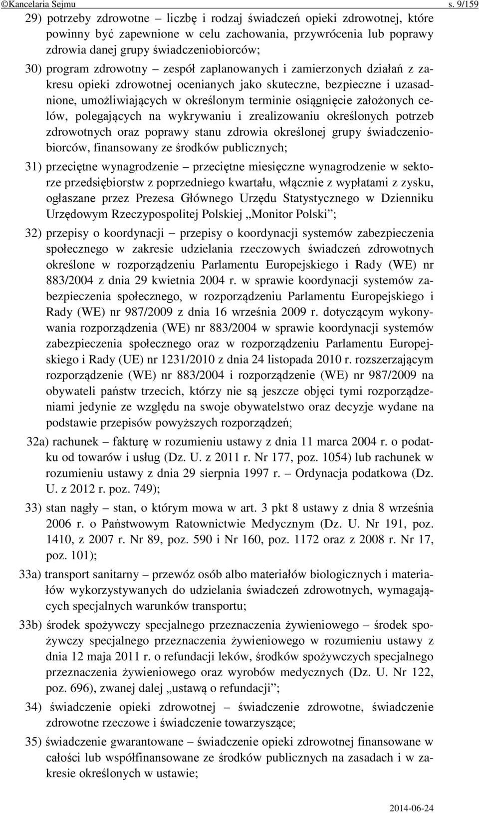 zdrowotny zespół zaplanowanych i zamierzonych działań z zakresu opieki zdrowotnej ocenianych jako skuteczne, bezpieczne i uzasadnione, umożliwiających w określonym terminie osiągnięcie założonych