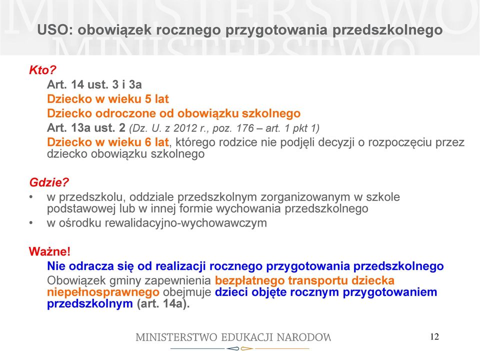 w przedszkolu, oddziale przedszkolnym zorganizowanym w szkole podstawowej lub w innej formie wychowania przedszkolnego w ośrodku rewalidacyjno-wychowawczym Ważne!