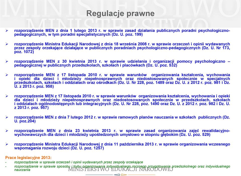 w sprawie orzeczeń i opinii wydawanych przez zespoły orzekające działające w publicznych poradniach psychologiczno-pedagogicznych (Dz. U. Nr 173, poz. 1072) rozporządzenie MEN z 30 kwietnia 2013 r.