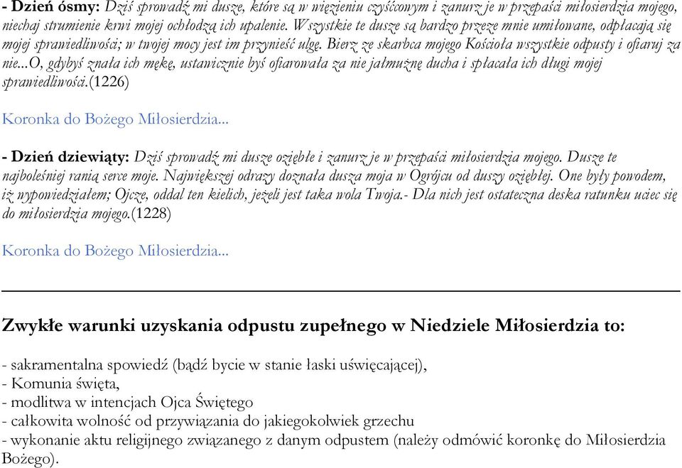 ..o, gdybyś znała ich mękę, ustawicznie byś ofiarowała za nie jałmuŝnę ducha i spłacała ich długi mojej sprawiedliwości.
