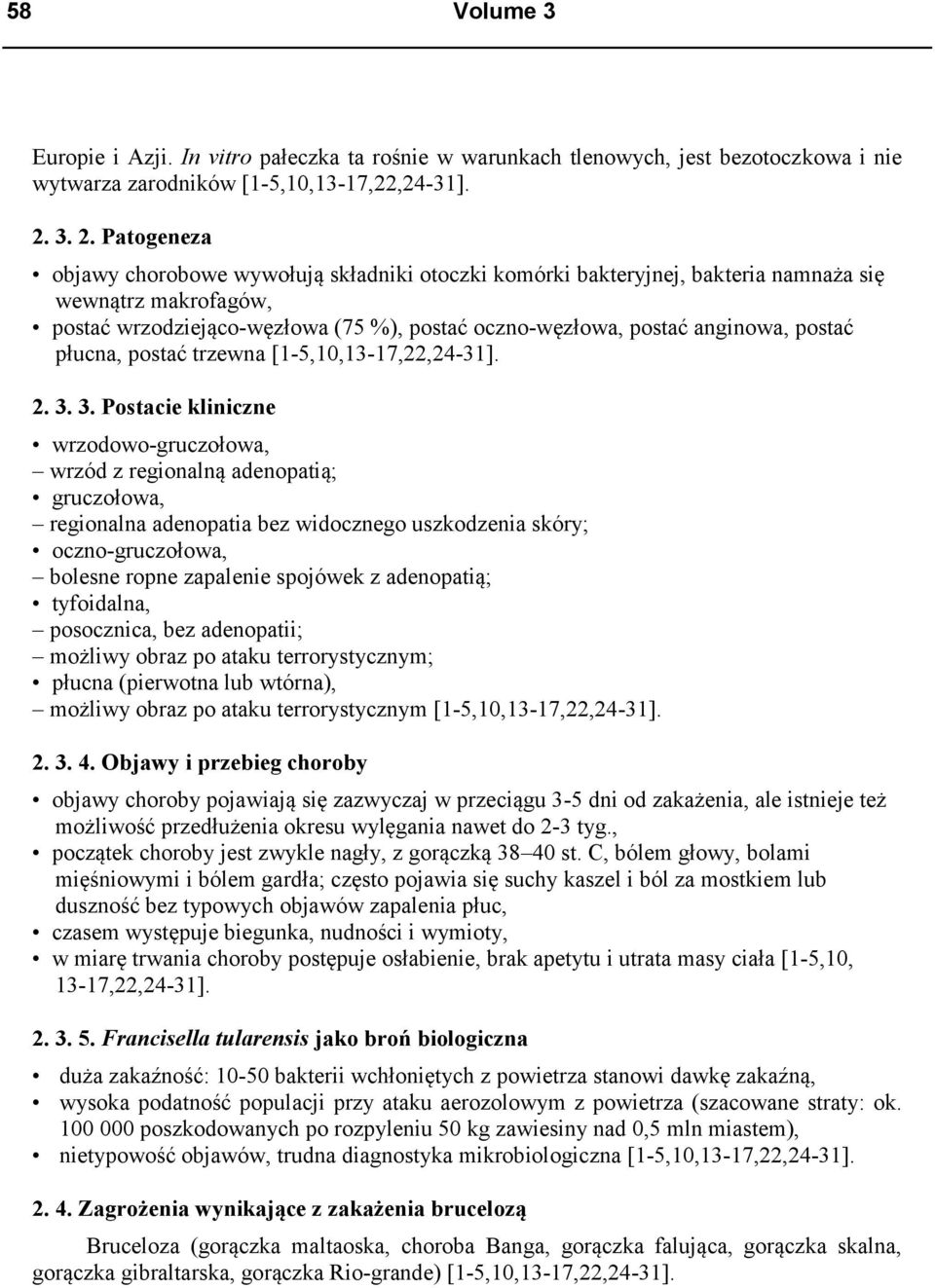 postać płucna, postać trzewna [1-5,10,13-17,22,24-31]. 2. 3.