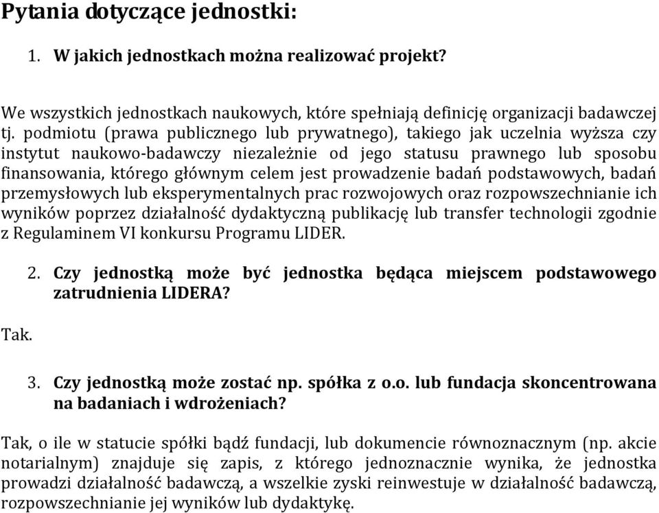 prowadzenie badań podstawowych, badań przemysłowych lub eksperymentalnych prac rozwojowych oraz rozpowszechnianie ich wyników poprzez działalność dydaktyczną publikację lub transfer technologii