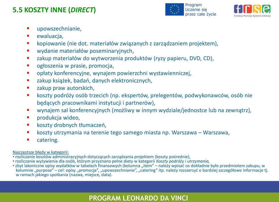 konferencyjne, wynajem powierzchni wystawienniczej, zakup książek, badań, danych elektronicznych, zakup praw autorskich, koszty podróży osób trzecich (np.