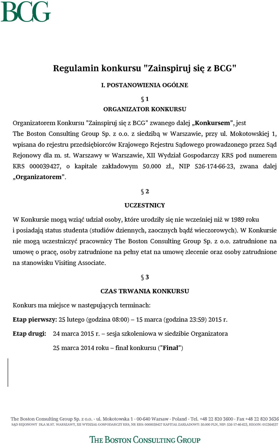 Warszawy w Warszawie, XII Wydział Gospodarczy KRS pod numerem KRS 000039427, o kapitale zakładowym 50.000 zł., NIP 526-174-66-23, zwana dalej Organizatorem.