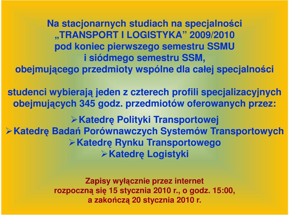 godz. przedmiotów oferowanych przez: Katedrę Polityki Transportowej Katedrę Badań Porównawczych Systemów Transportowych Katedrę Rynku