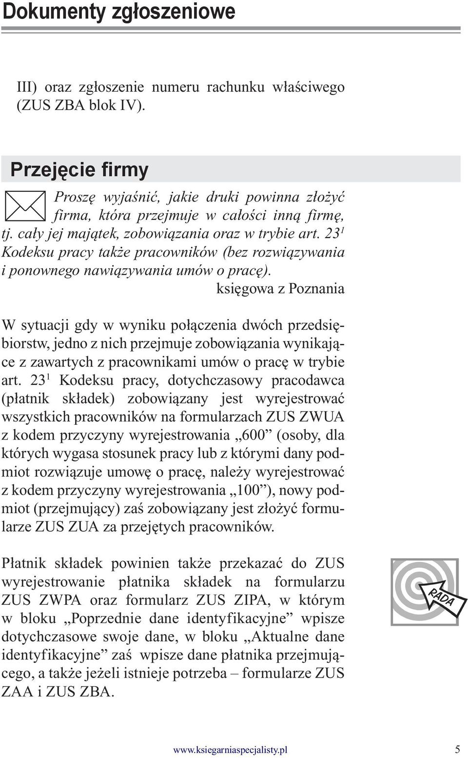 księgowa z Poznania W sytuacji gdy w wyniku połączenia dwóch przedsiębiorstw, jedno z nich przejmuje zobowiązania wynikające z zawartych z pracownikami umów o pracę w trybie art.