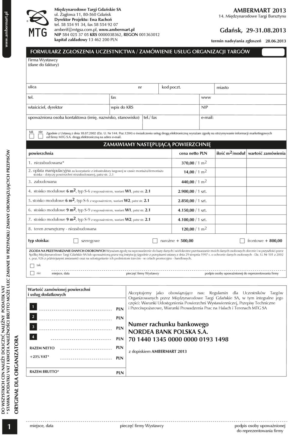 Międzynarodowe Targi Bursztynu ulica nr kod poczt. miasto tel. fax www właściciel, dyrektor wpis do KRS NIP upoważniona osoba kontaktowa (imię, nazwisko, stanowisko) tel.