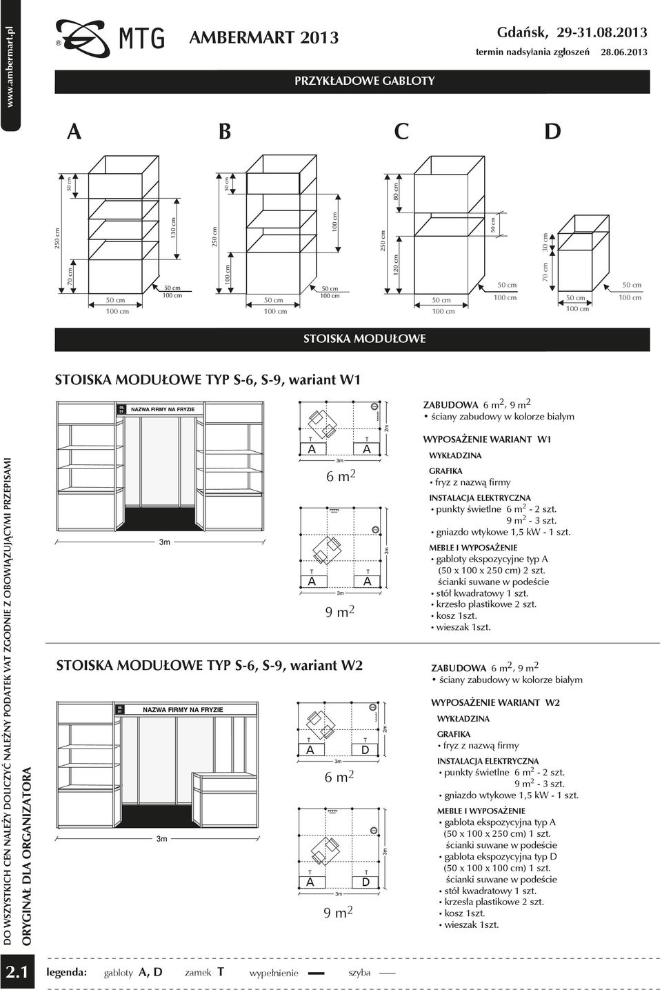 nazwą firmy INSTALACJA ELEKTRYCZNA punkty świetlne 6 m 2-2 szt. 9 m 2-3 szt. gniazdo wtykowe 1,5 kw - 1 szt. MEBLE I WYPOSAŻENIE gabloty ekspozycyjne typ A (50 x 100 x 2) 2 szt.