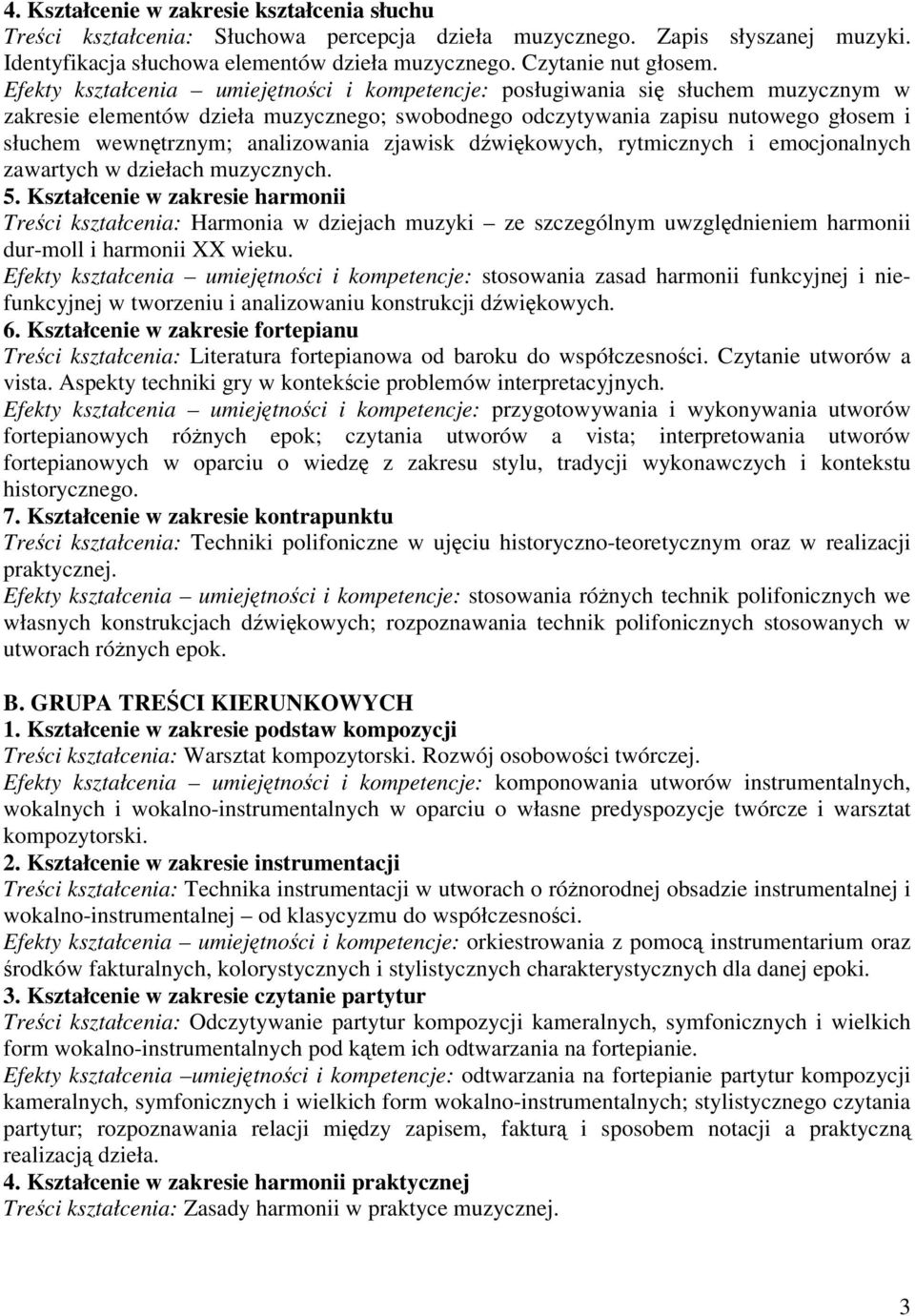 analizowania zjawisk dwikowych, rytmicznych i emocjonalnych zawartych w dziełach muzycznych. 5.