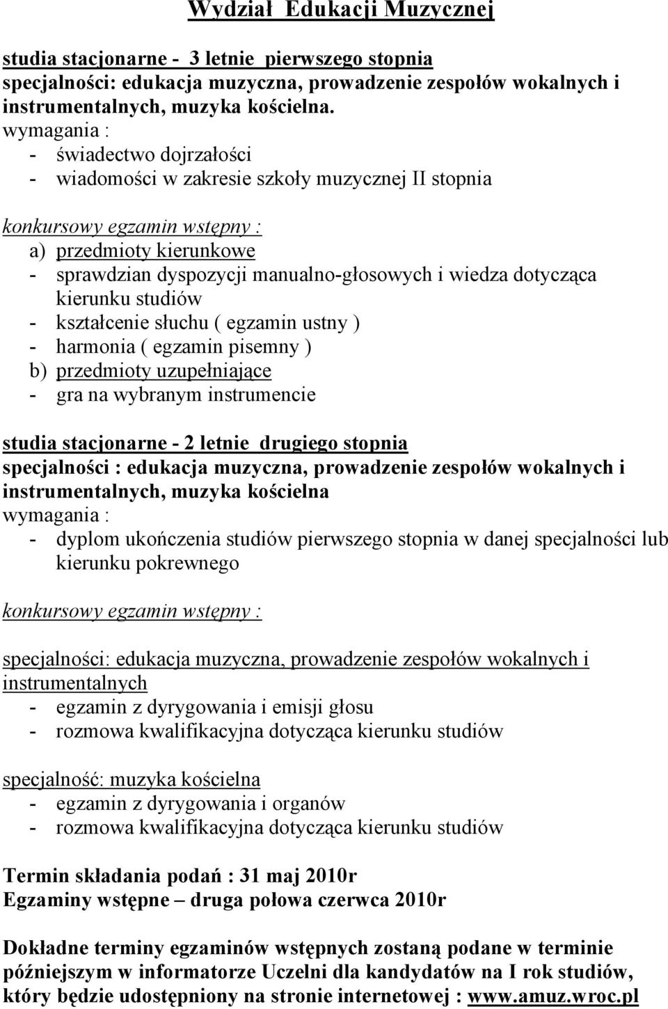 uzupełniające - gra na wybranym instrumencie studia stacjonarne - 2 letnie drugiego stopnia specjalności : edukacja muzyczna, prowadzenie zespołów wokalnych i instrumentalnych, muzyka kościelna -