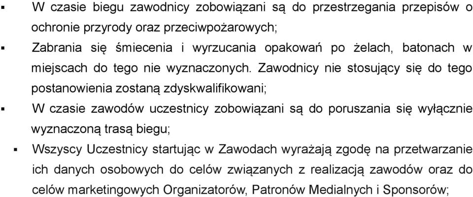 Zawodnicy nie stosujący się do tego postanowienia zostaną zdyskwalifikowani; W czasie zawodów uczestnicy zobowiązani są do poruszania się wyłącznie