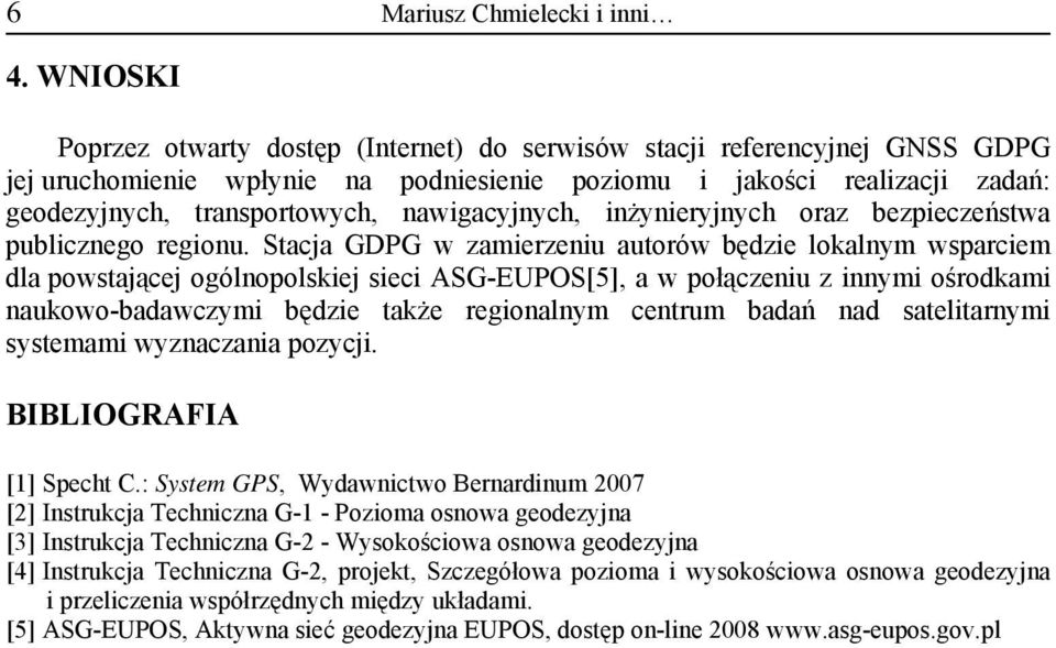 nawigacyjnych, inżynieryjnych oraz bezpieczeństwa publicznego regionu.