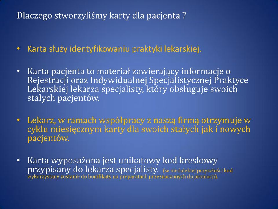 obsługuje swoich stałych pacjentów.