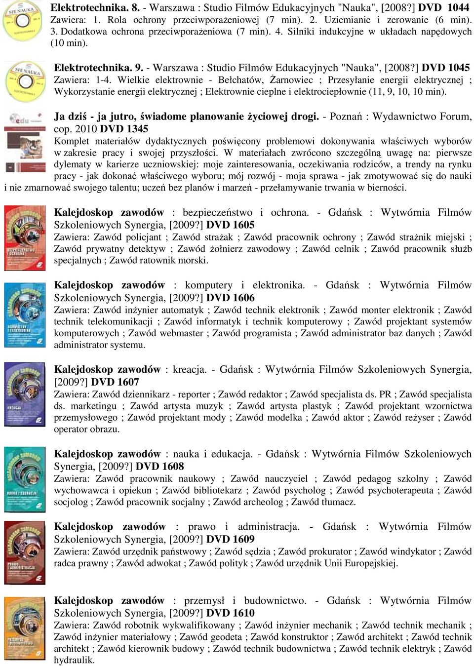 Wielkie elektrownie - Bełchatów, Żarnowiec ; Przesyłanie energii elektrycznej ; Wykorzystanie energii elektrycznej ; Elektrownie cieplne i elektrociepłownie (11, 9, 10, 10 min).