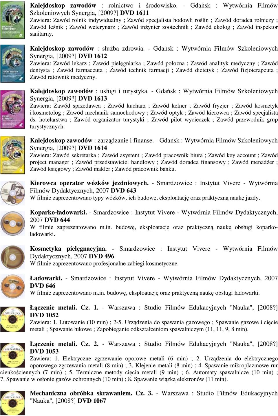 inspektor sanitarny. Kalejdoskop zawodów : służba zdrowia. - Gdańsk : Wytwórnia Filmów Szkoleniowych Synergia, [2009?