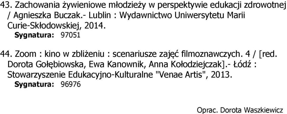 Zoom : kino w zbliżeniu : scenariusze zajęć filmoznawczych. 4 / [red.