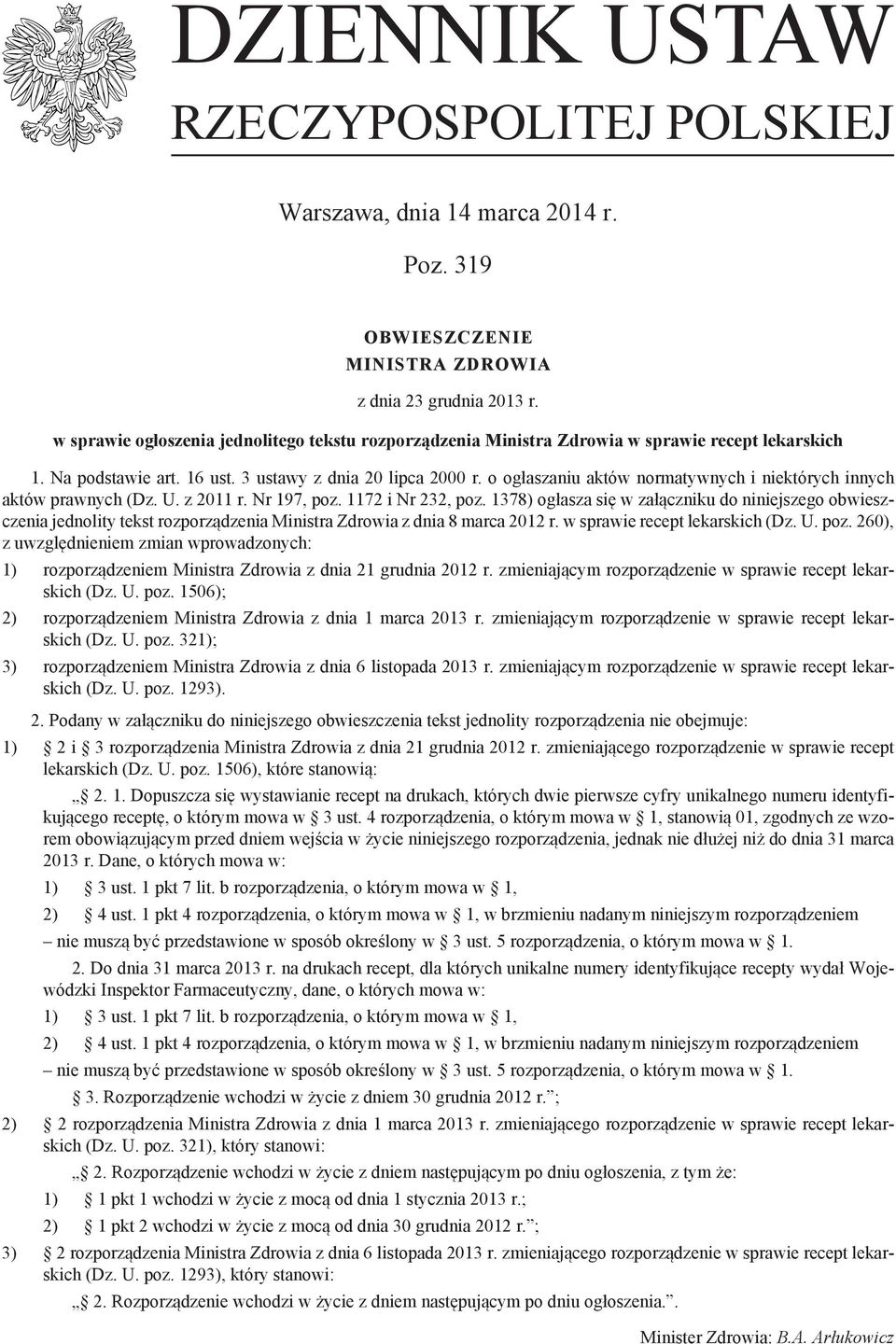 o ogłaszaniu aktów normatywnych i niektórych innych aktów prawnych (Dz. U. z 2011 r. Nr 197, poz. 1172 i Nr 232, poz.